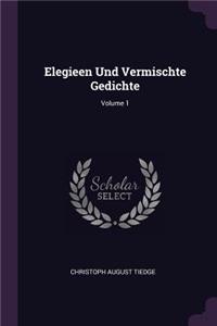 Elegieen Und Vermischte Gedichte; Volume 1