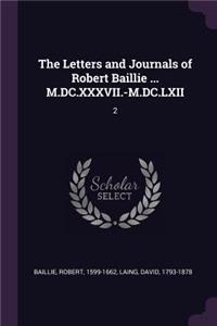 The Letters and Journals of Robert Baillie ... M.DC.XXXVII.-M.DC.LXII
