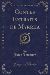 Contes Extraits de Myrrha (Classic Reprint)