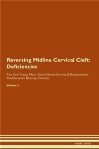 Reversing Midline Cervical Cleft: Deficiencies The Raw Vegan Plant-Based Detoxification & Regeneration Workbook for Healing Patients. Volume 4