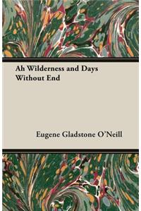 Ah Wilderness and Days Without End