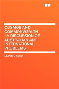 Cosmos and Commonwealth: A Discussion of Australian and International Problems