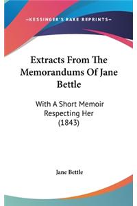 Extracts From The Memorandums Of Jane Bettle