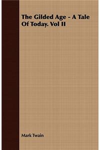 The Gilded Age - A Tale of Today. Vol II