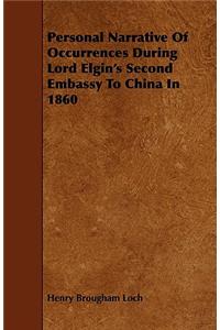 Personal Narrative Of Occurrences During Lord Elgin's Second Embassy To China In 1860