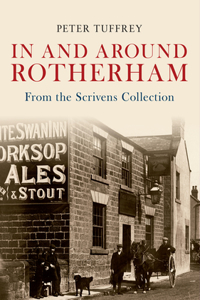 In and Around Rotherham: From the Scrivens Collection