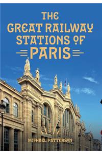 Great Railway Stations of Paris