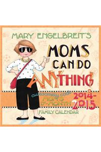 Mary Engelbreit's Moms Can Do Anything! 2014-15 Mom's 17-Month Family Calendar