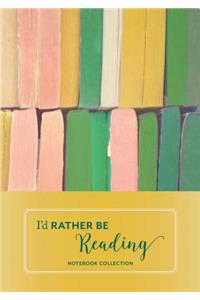I'd Rather Be Reading: Notebook Collection
