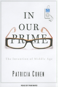 In Our Prime: The Invention of Middle Age