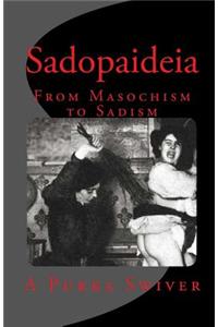 Sadopaideia: From Masochism to Sadism