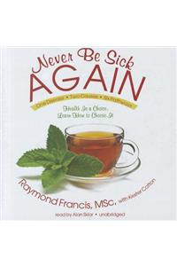 Never Be Sick Again