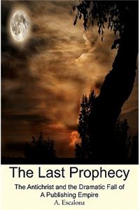 The Last Prophecy: The Antichrist and the Dramatic Fall of a Publishing Empire