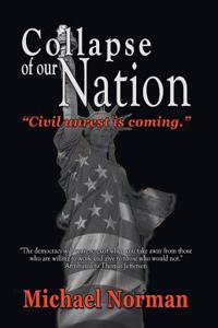 Collapse of Our Nation: Civil Unrest Is Coming