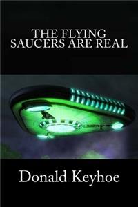 The Flying Saucers Are Real