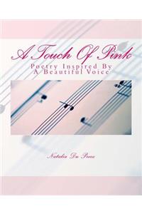 Touch Of Pink: Poetry Inspired By A Beautiful Voice