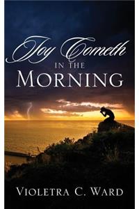 Joy Cometh In The Morning