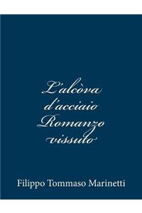 L'alcòva d'acciaio Romanzo vissuto
