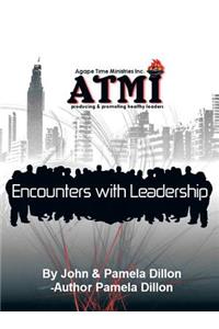 Encounters with Leadership-Producing and Promoting Healthy Leaders