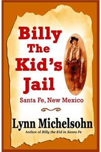 Billy the Kid's Jail, Santa Fe, New Mexico