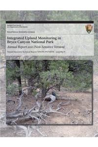 Integrated Upland Monitoring in Bryce Canyon National Park Annual Report 2011 (Non-Sensitive Version)