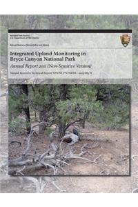 Integrated Upland Monitoring in Bryce Canyon National Park Annual Report 2011 (Non-Sensitive Version)