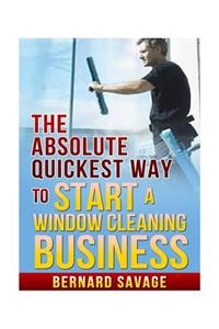 The Absolute Quickest Way to start a Window Cleaning Business