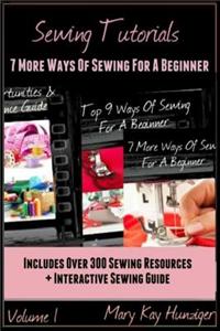 Sewing Tutorials: Sewing for a Beginner: Sewing Tutorials for Beginners - Includes 300 Sewing Resources & Interactive Sewing Guide Ways: Sewing for a Beginner