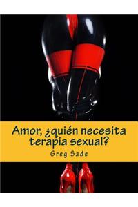 Amor, ¿quién necesita terapia sexual?