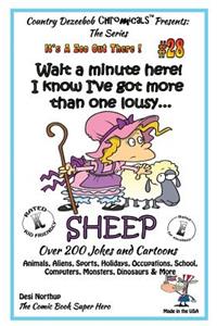 Wait a Minute Here! I Know I've Got More Than One Lousy SHEEP - Over 200 Jokes + Cartoons - Animals, Aliens, Sports, Holidays, Occupations, School, Computers, Monsters, Dinosaurs & More - in BLACK and WHITE