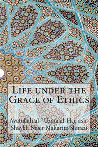 Life under the Grace of Ethics