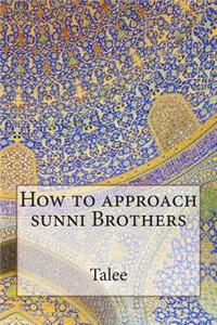 How to approach sunni Brothers