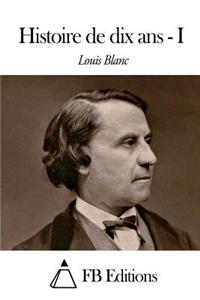 Histoire de dix ans - Tome I