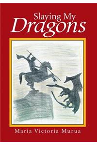 Slaying My Dragons