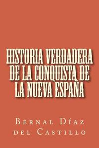 Historia Verdadera de La Conquista de La Nueva Espana