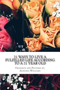 21 Ways to Live a Fulfilled Life According to a 21 Year Old