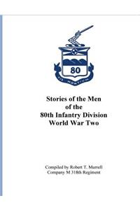 Stories of the Men of the 80th Infantry Division - World War II