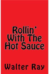 Rollin With The Hot Sauce