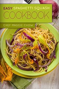 Easy Spaghetti Squash Cookbook