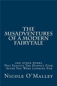 The Misadventures Of A Modern Fairytale