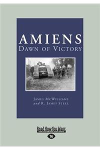 Amiens: Dawn of Victory (Large Print 16pt)