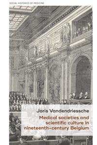Medical Societies and Scientific Culture in Nineteenth-Century Belgium