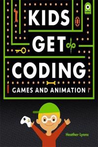 Games and Animation (Kids Get Coding)
