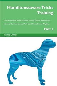 Hamiltonstovare Tricks Training Hamiltonstovare Tricks & Games Training Tracker & Workbook. Includes: Hamiltonstovare Multi-Level Tricks, Games & Agility. Part 2