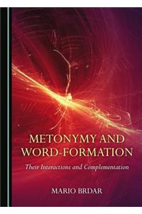 Metonymy and Word-Formation: Their Interactions and Complementation