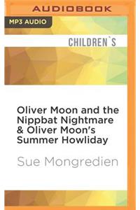 Oliver Moon and the Nippbat Nightmare & Oliver Moon's Summer Howliday