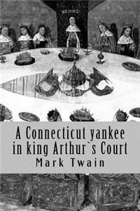 A Connecticut yankee in king Arthur`s Court