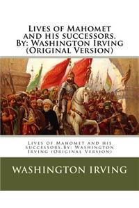Lives of Mahomet and his successors.By