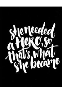 She needed a HERO, so that's what she became