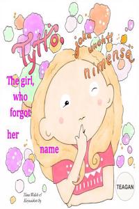The Girl, Who Forgot Her Name Teagan
